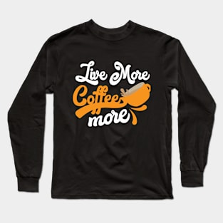 Coffee more Long Sleeve T-Shirt